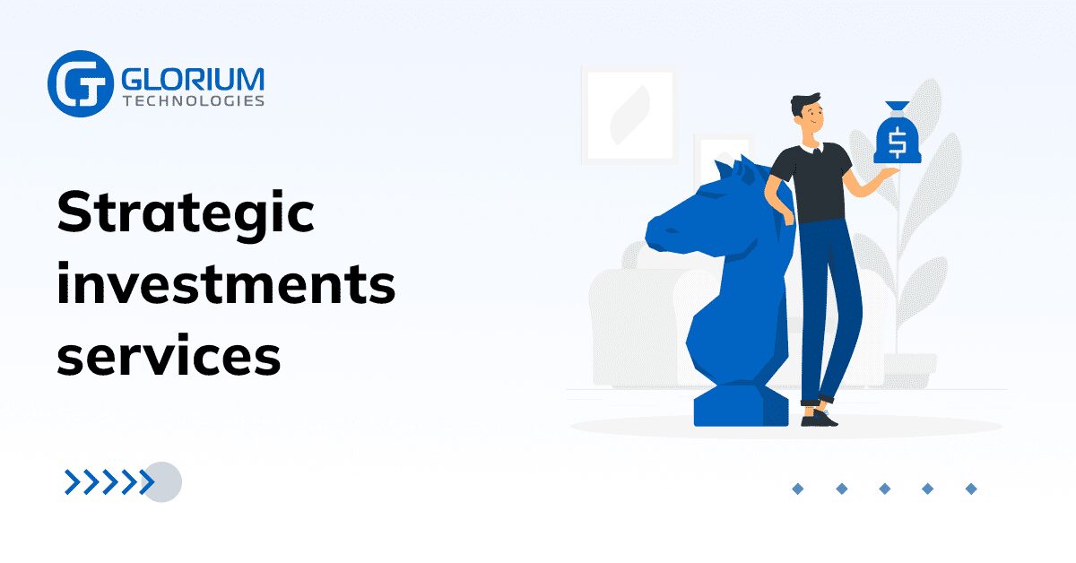 Strategic Investments Services - Glorium Technologies