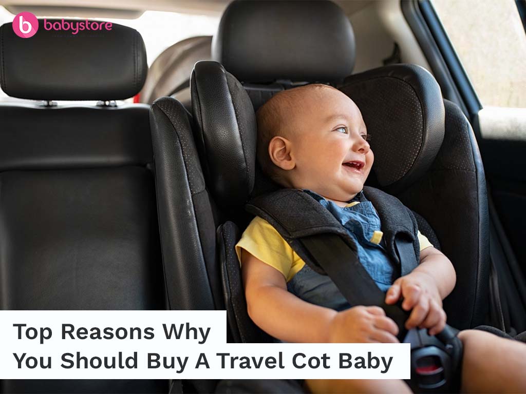 Top Reasons Why You Should Buy A Travel Cot Baby - Babystore.ae