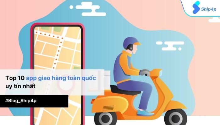 Top 10 App giao hàng toàn quốc nhanh chóng, uy tín nhất 2023