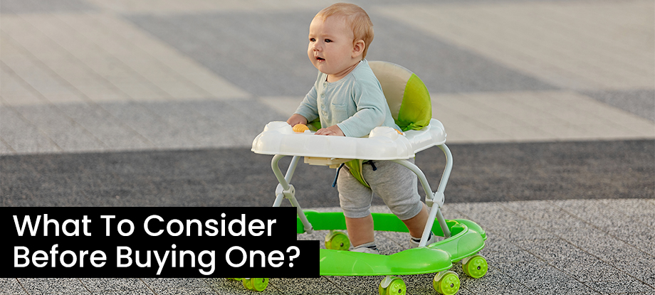 Baby Walkers: What To Consider Before Buying One