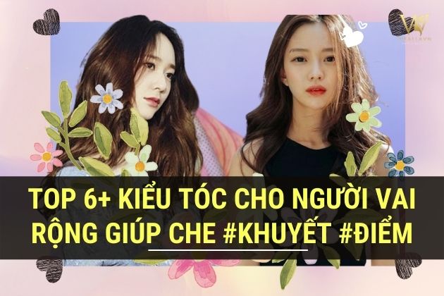 TOP 6+ Kiểu tóc cho người vai rộng giúp che #KHUYẾT #ĐIỂM