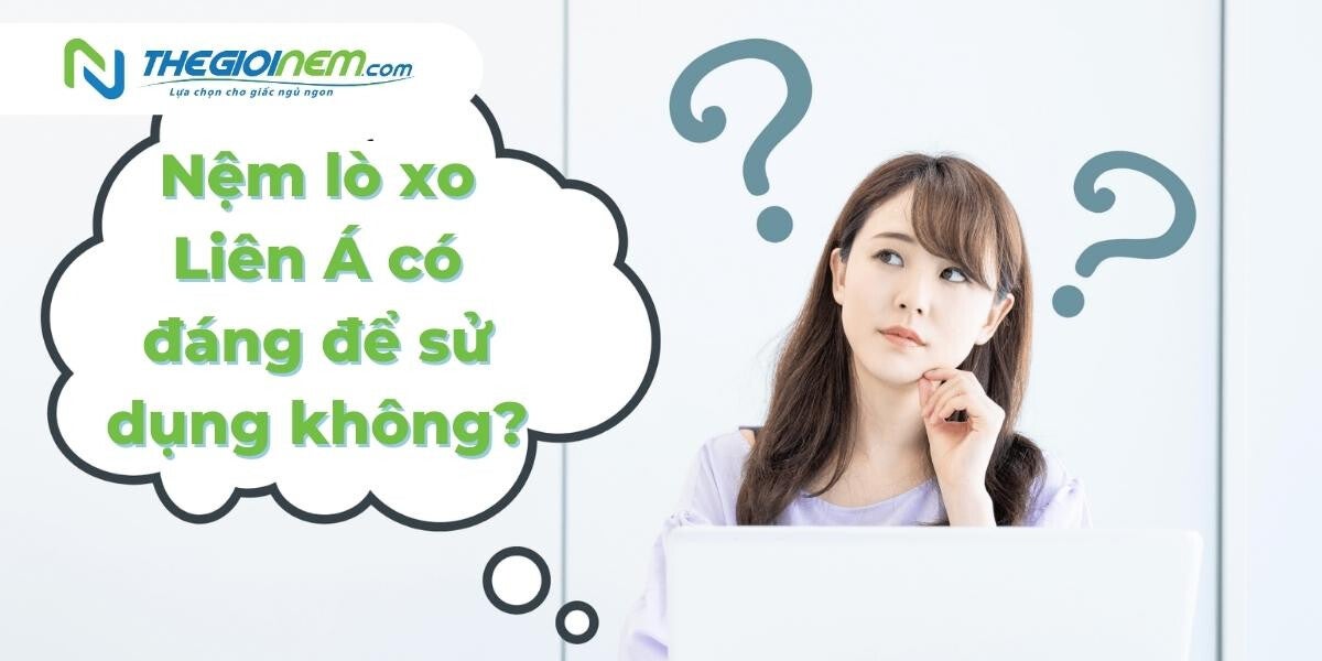 Nơi bán nệm lò xo Liên Á giá rẻ, uy tín tại Bình Dương | Thegioinem.com | Nệm Cao Su Thiên Nhiên | Thegioinem.com