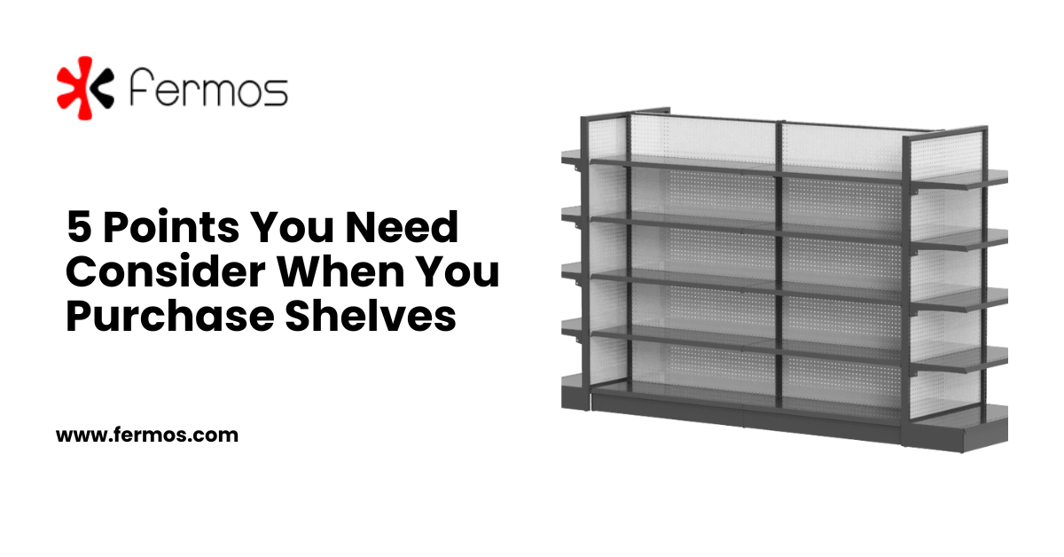 5 Points You Need Consider When You Purchase Shelves
