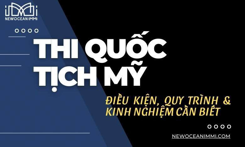 Thi quốc tịch Mỹ: Điều kiện, quy trình & kinh nghiệm cần biết
