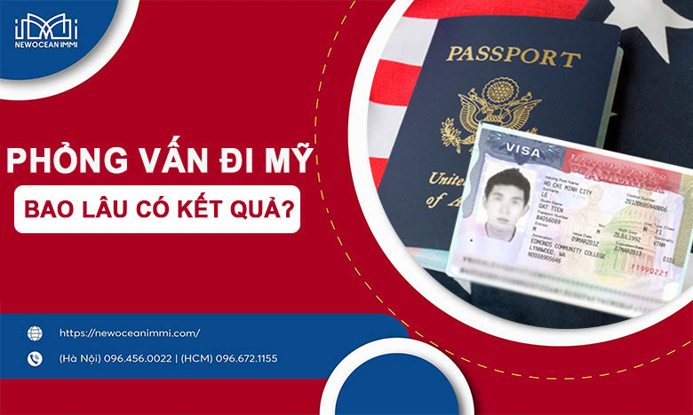 Phỏng vấn đi Mỹ bao lâu có kết quả? NewOcean IMMI giải đáp!