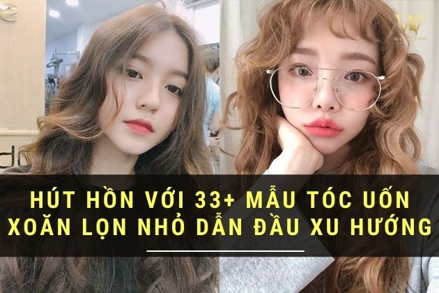 [Review] 33+ Kiểu tóc xoăn lọn nhỏ - Hot nhất Sao Việt yêu thích