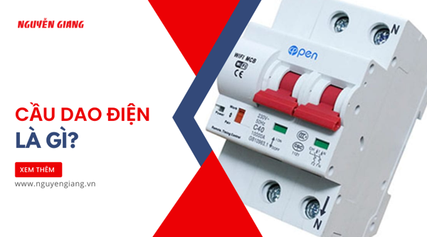 Cầu dao là gì? Cấu tạo và ứng dụng của cầu dao diện – Trung Tâm Thiết Bị Điện Nguyễn Giang
