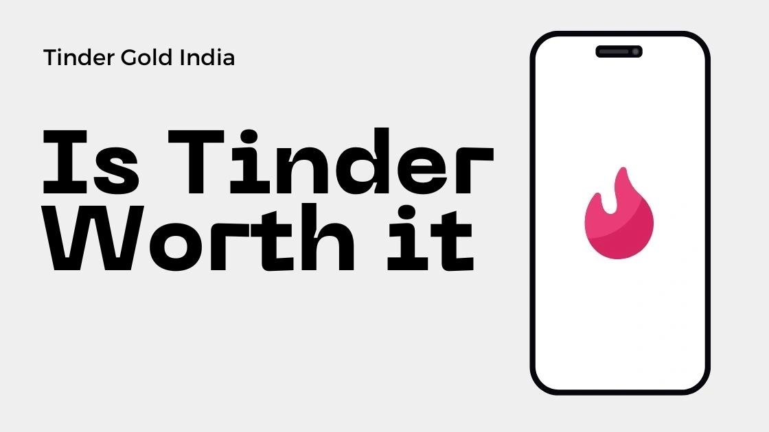 Is Tinder Gold Worth it in India?