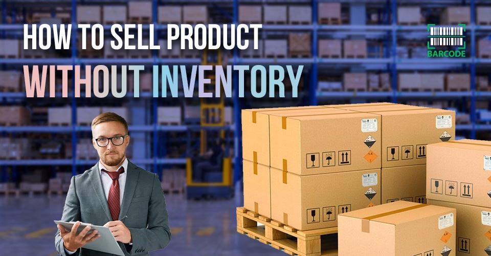 How to sell product without inventory? 7 ways with pros and cons