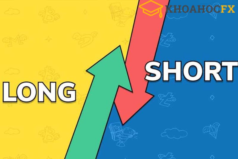 Khám phá lệnh Long Short là gì? Cách giao dịch hiệu quả với lệnh Long Short