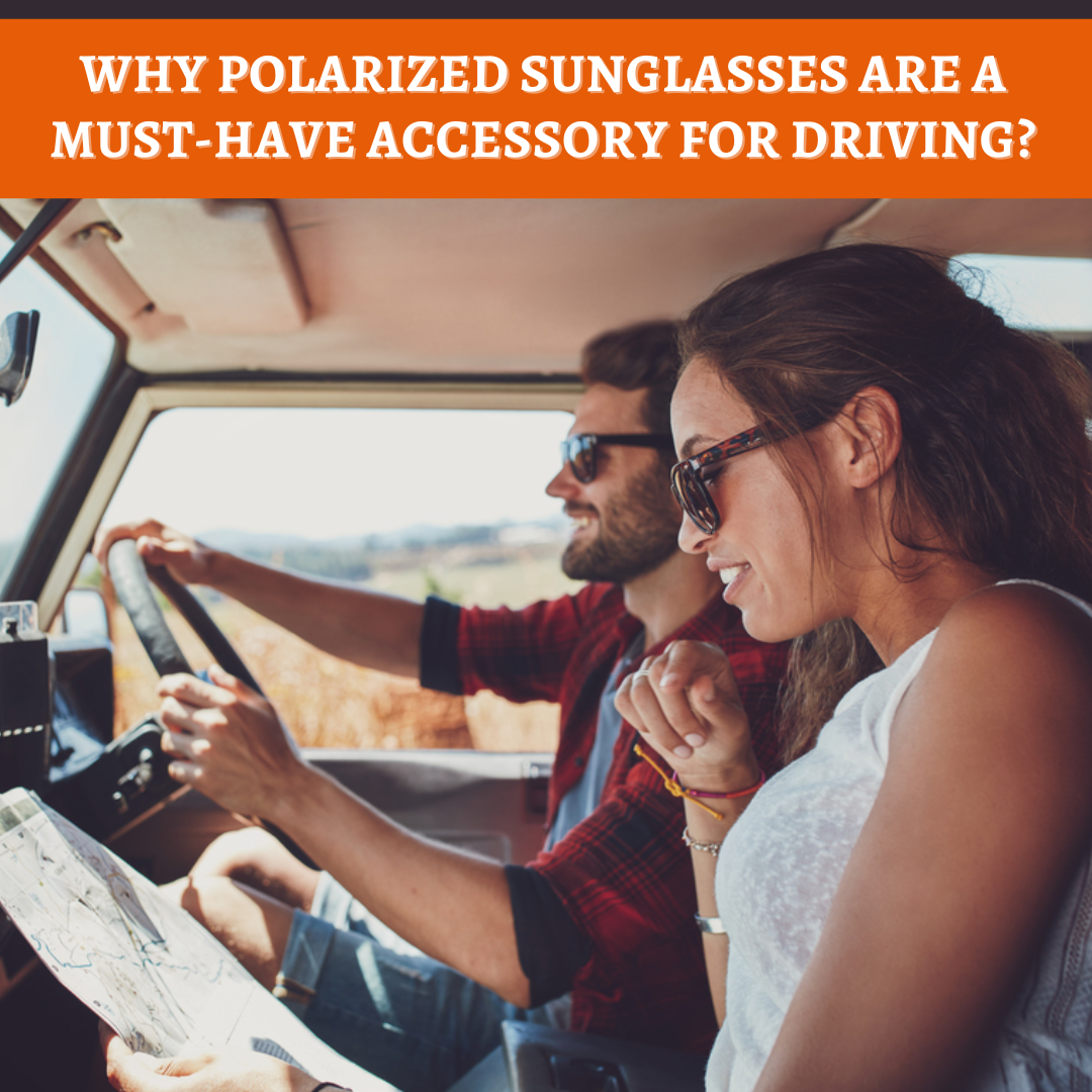 Why Polarized Sunglasses Are a Must-Have Accessory for Driving?