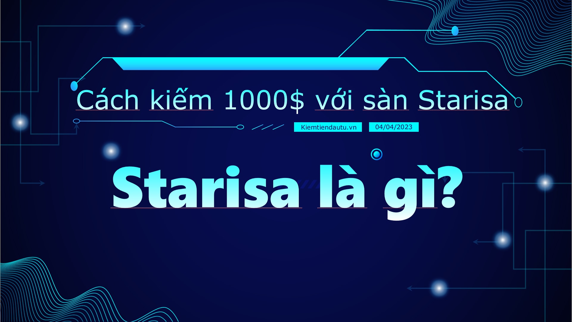 Starisa là gì? Cách kiếm 1000$ với sàn Starisa.net | Kiemtiendautu.vn