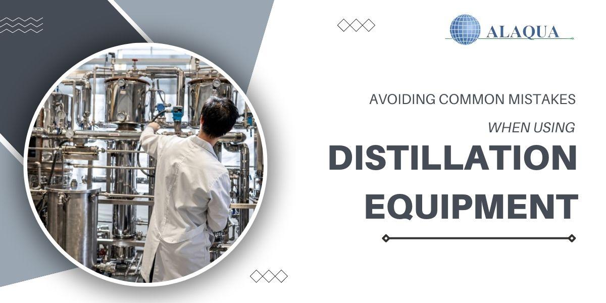 Avoiding Common Mistakes When Using Distillation Equipment