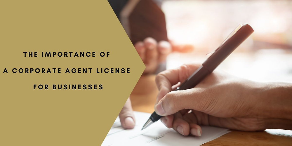 The Importance of a Corporate Agent License for Businesses