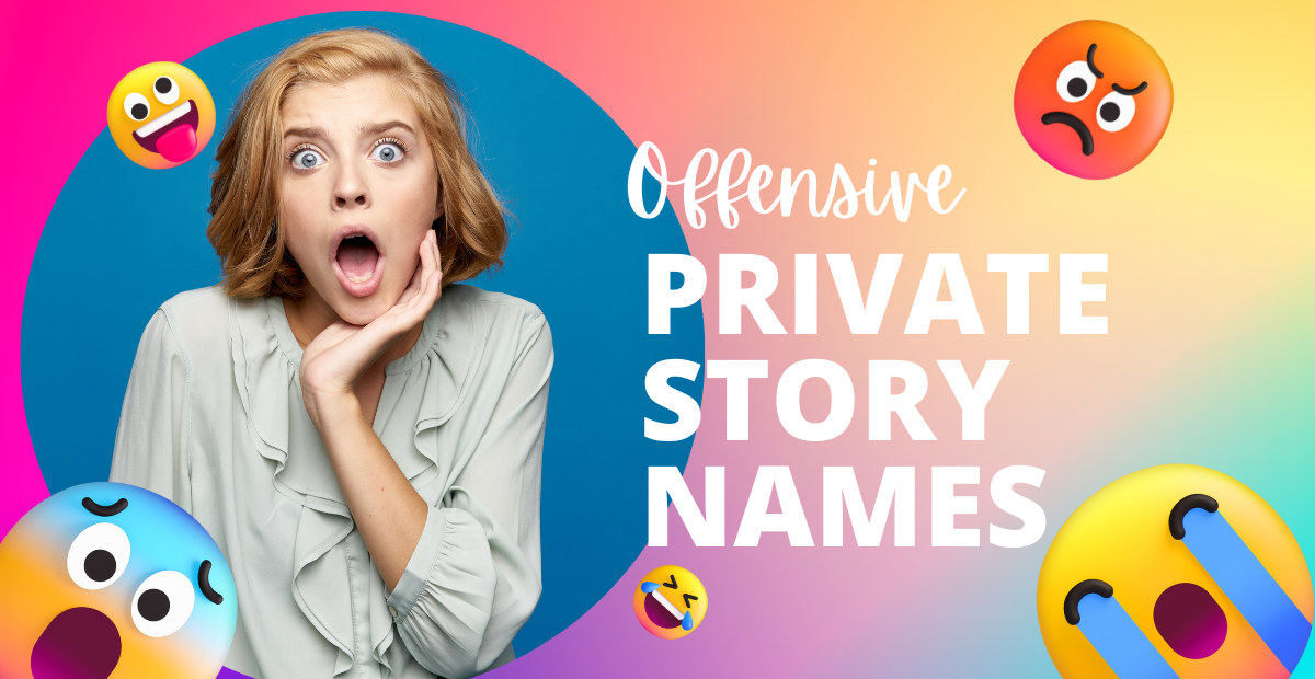 250+ Offensive Private Story Names For Snapchat 2023
