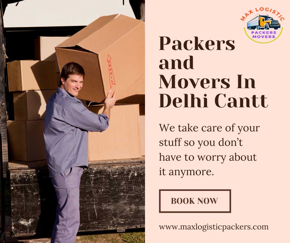 Packers and Movers in Delhi Cantt | Max Logistic Packers Movers