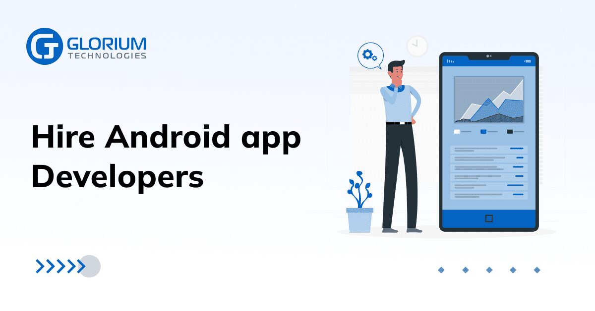 Hire Android app developers - Glorium Technologies