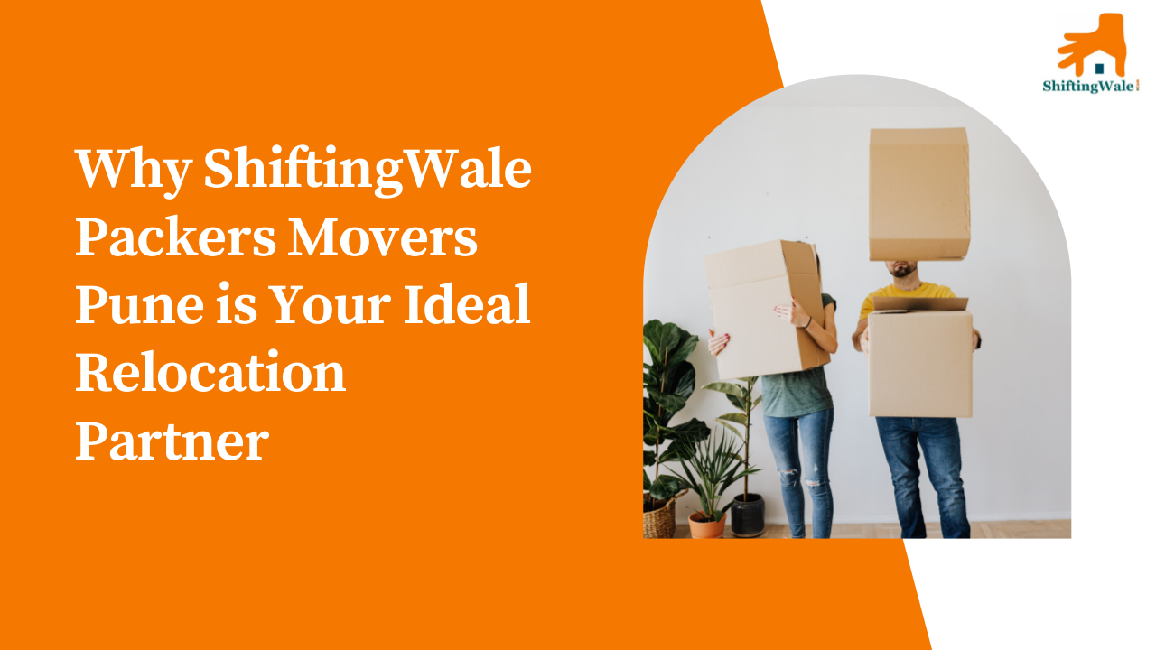 Why ShiftingWale Packers Movers Pune is Your Ideal Relocation Partner | edocr