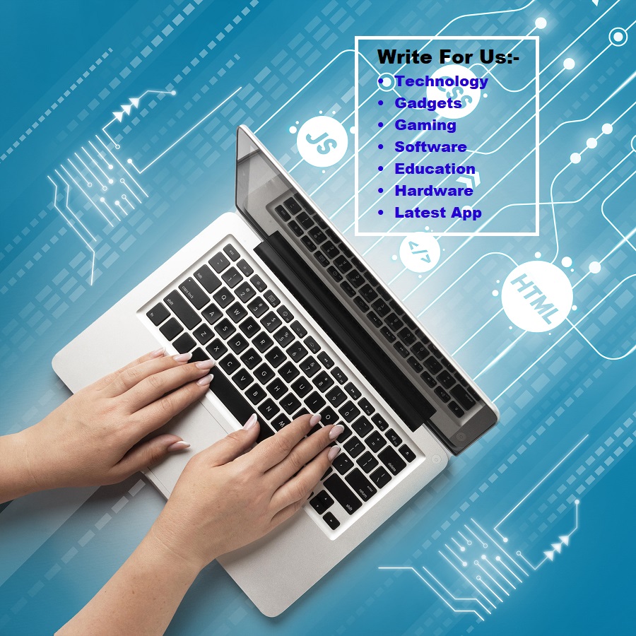 Write for Us – Share Your Expertise on Technology, Gadgets