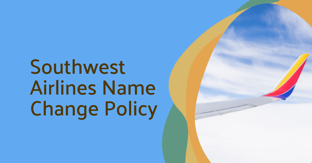 Southwest Airlines Name Change Policy: How to Change Names