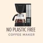 No Plastic Free Coffee Maker