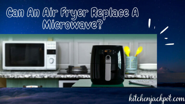 Can An Air Fryer Replace A Microwave? Power Full Guide 2023