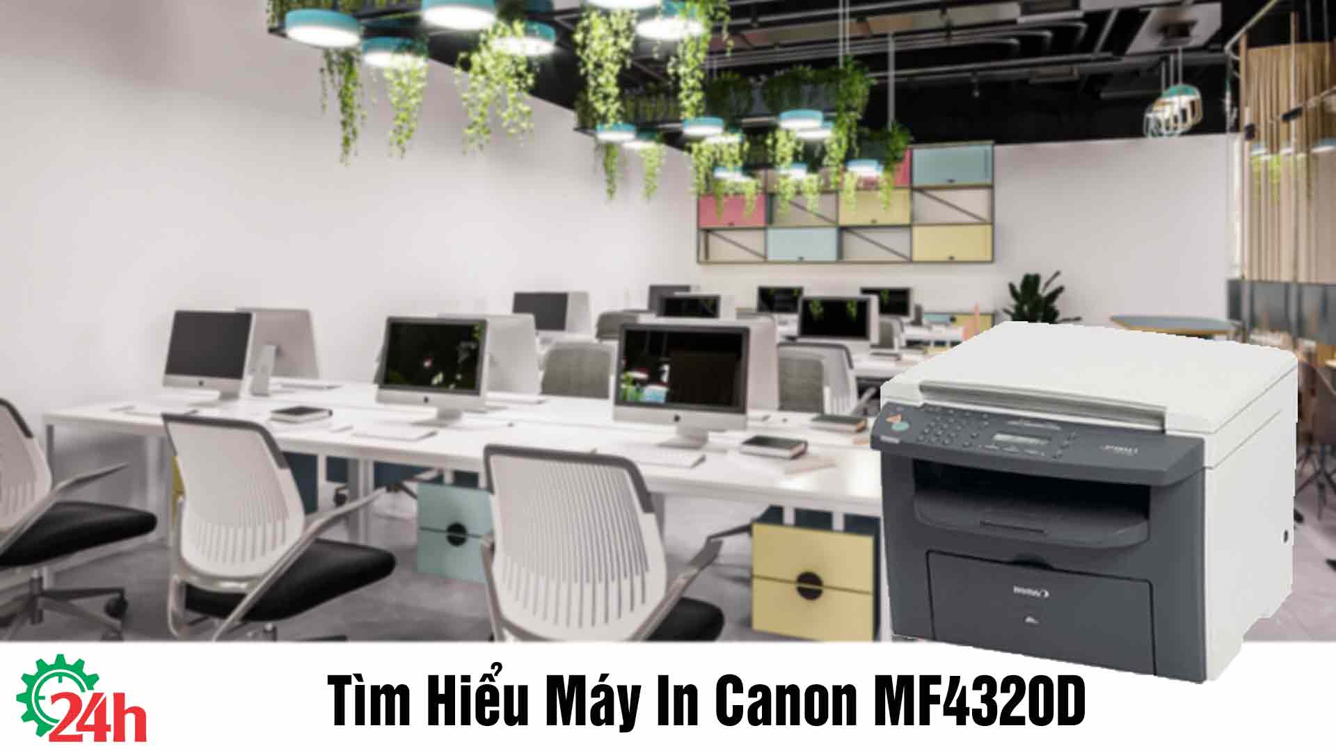 Tìm Hiểu Máy In Canon MF4320D - Xem Chi TIết Ngay