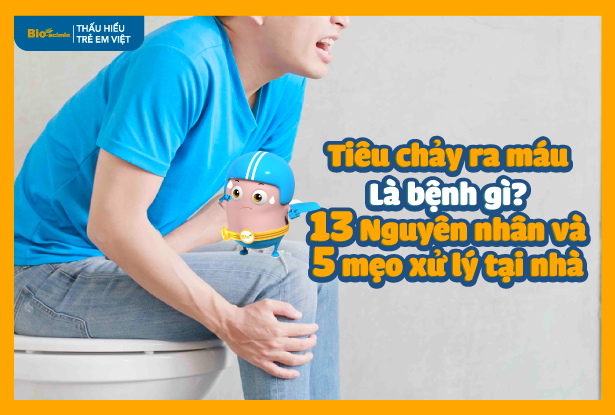 Tiêu chảy ra máu là bệnh gì? 13 Nguyên nhân và 5 mẹo xử lý tại nhà