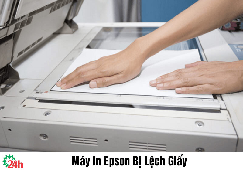 Lỗi máy In Epson Bị Lệch Giấy - Cùng tìm hiểu ngay