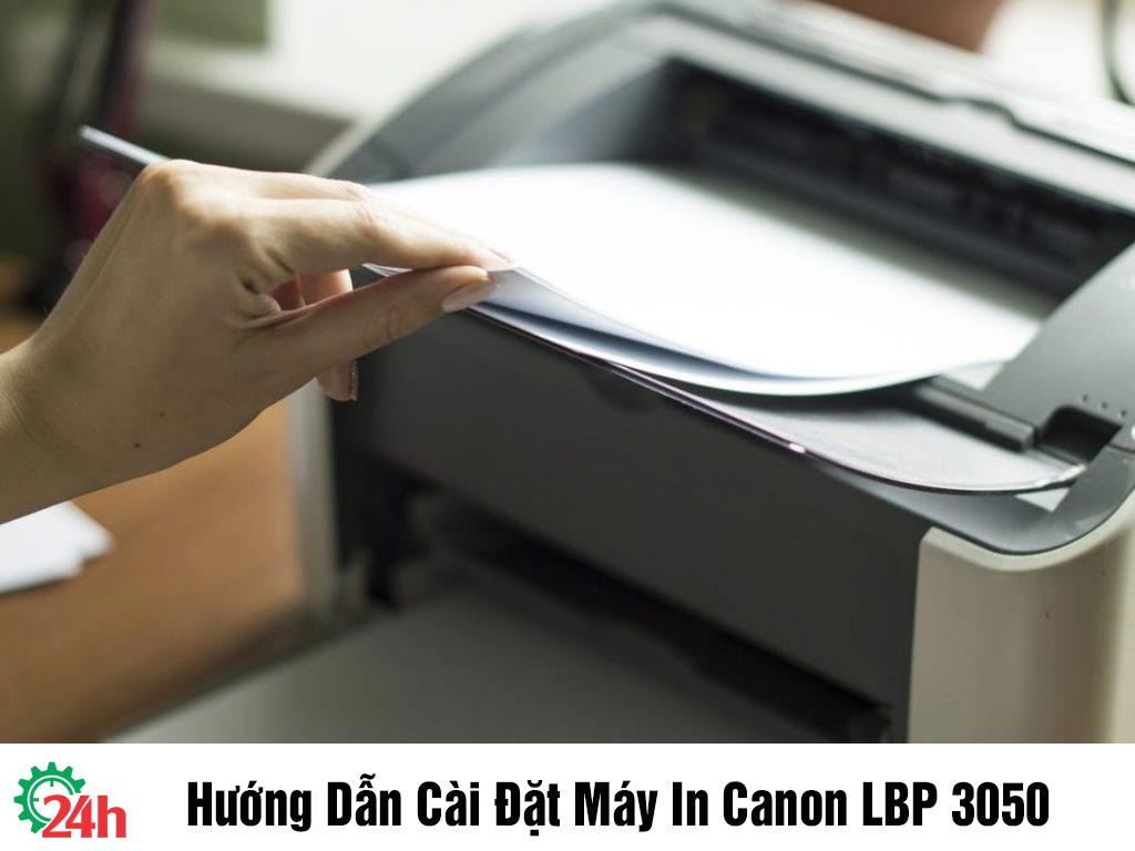 Hướng dẫn cài đặt máy in Canon LBP 3050 - Đơn Giản Hiệu Quả