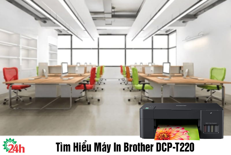 Tìm Hiểu Máy In Brother DCP-T220 - Xem Chi Tiết Ngay