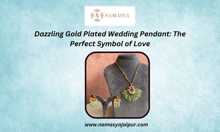 Dazzling Gold Plated Wedding Pendant: The Perfect Symbol of Love