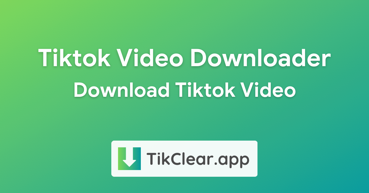 TikTok Video Downloader - Download Video TikTok | TikClear