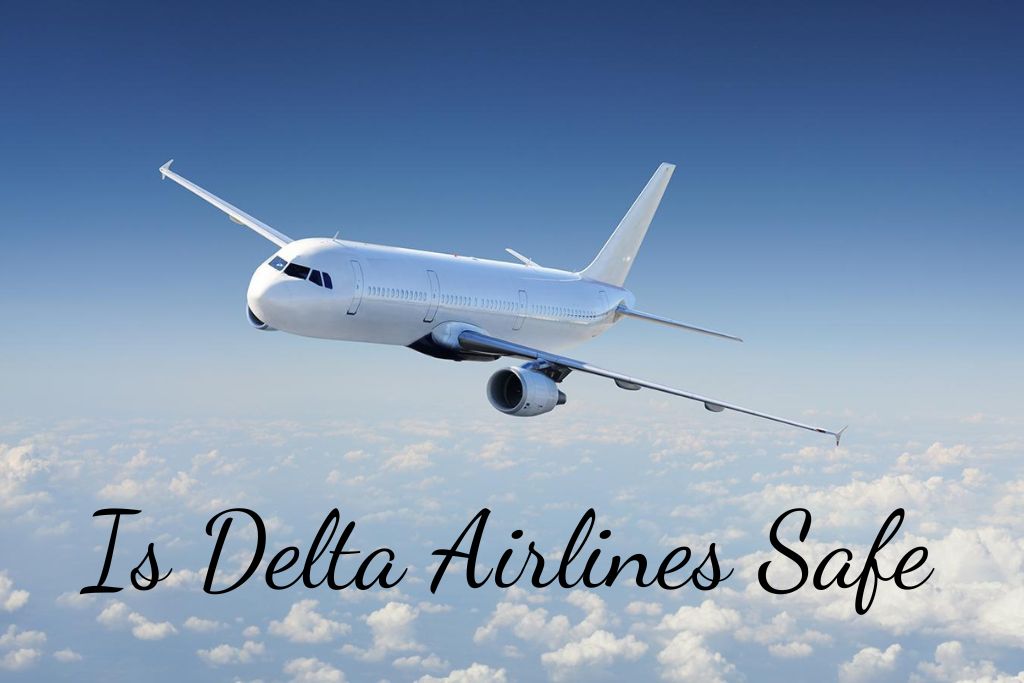 Is Delta Airlines Safe to fly for Travelers Right Now? (2023)