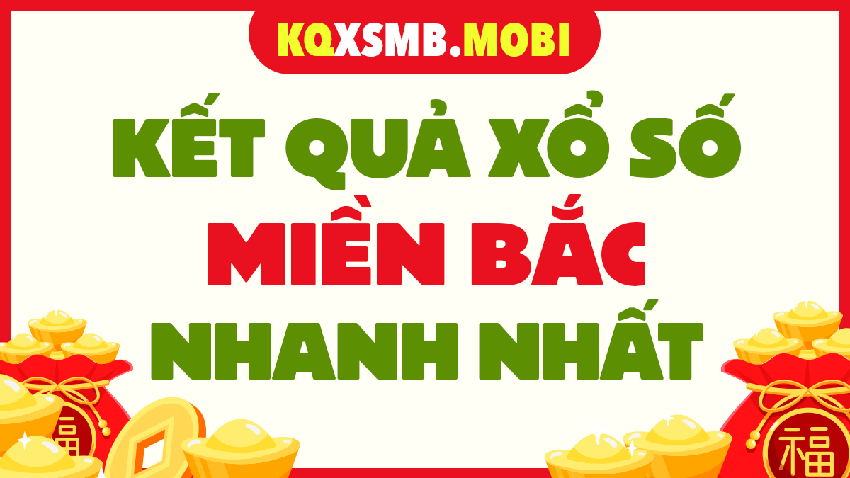 KQXSMB - XSMB - Kết quả xổ số miền Bắc - SXMB - XSHN - XSTD