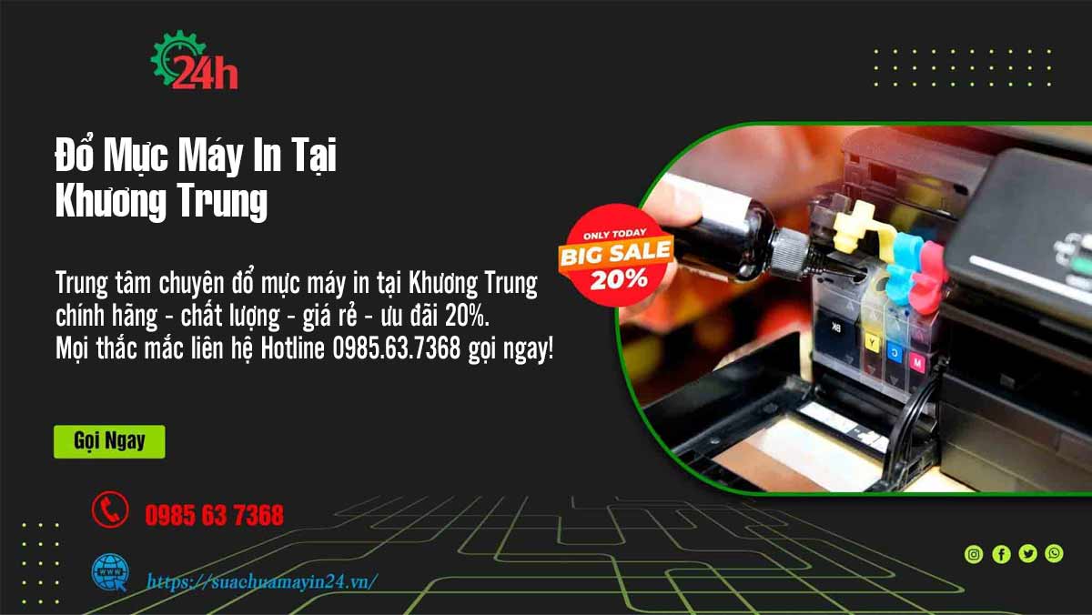 Đổ Mực Máy In Tại Khương Trung - Chất Lượng - Ưu Đãi 20%