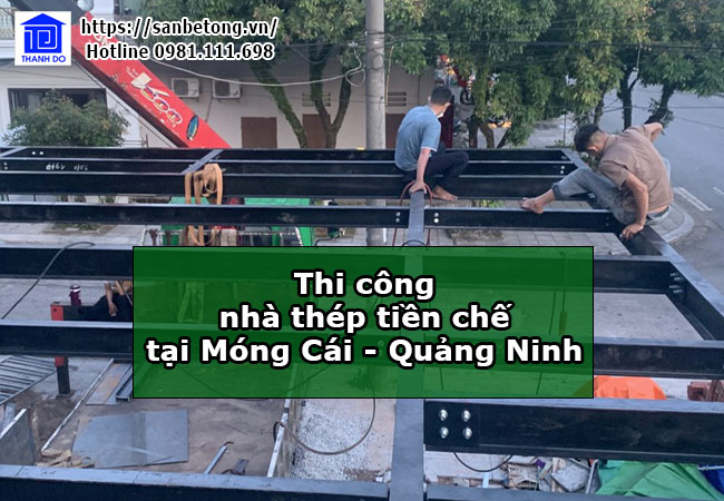 Làm nhà thép tiền chế trong 1 ngày tại Móng Cái - Quảng Ninh