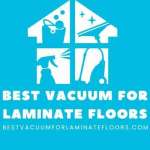 Best Vacuum for Laminate Floors