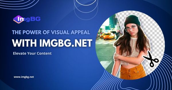 The Power of Visual Appeal: Elevate Your Content with Imgbg.net - ImgBG Tools