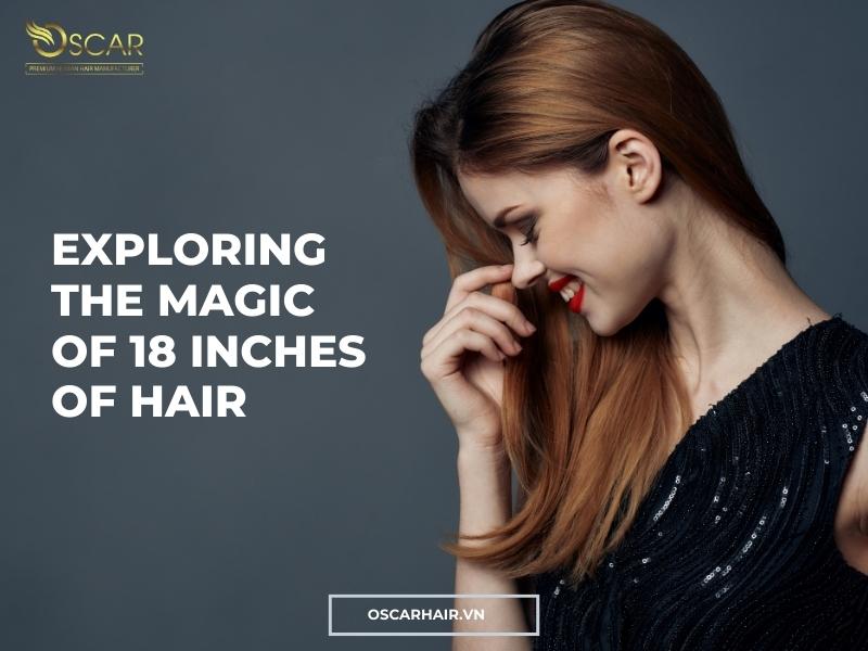 Achieve Your Desired Length: Exploring the Magic of 18 Inches of Hair | Oscarhair