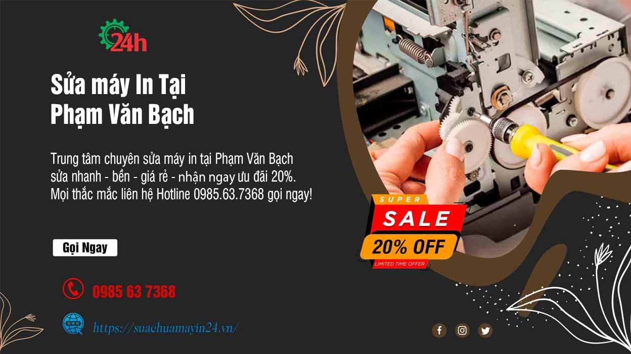 Sửa máy In Tại Phạm Văn Bạch - Sửa Nhanh - Bền - Ưu Đãi 20%