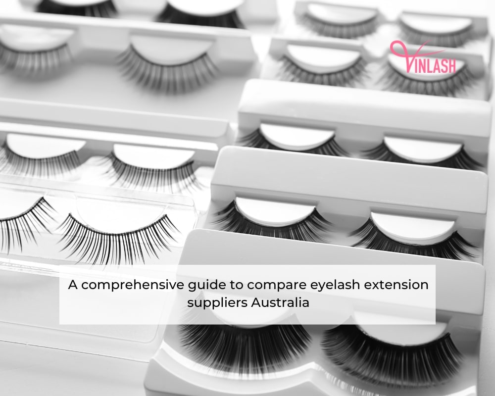 A complete guide to compare eyelash extension suppliers Australia