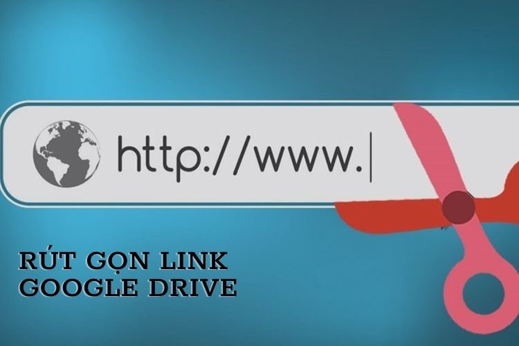 Hướng Dẫn 2 Cách Rút Gọn Link Google Drive Nhanh, An Toàn