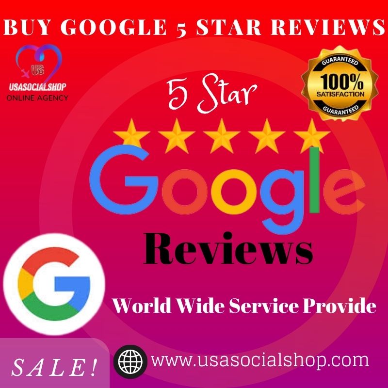 Buy Google 5 Star Reviews -100 % Safe, Customer Rating