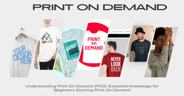 Understanding Print On Demand (POD): Essential Knowledge for Beginners Starting Print On Demand - ImgBG Tools