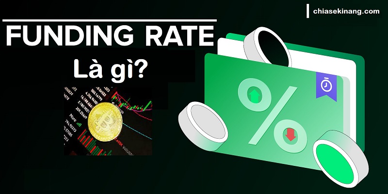 Funding Rate là gì? Cách kiếm tiền với Funding Rate ra sao ?