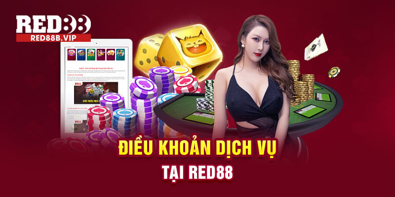 Điều Khoản Dịch Vụ RED88 Quy Định Cụ Thể Các Khoản Mục Nào?