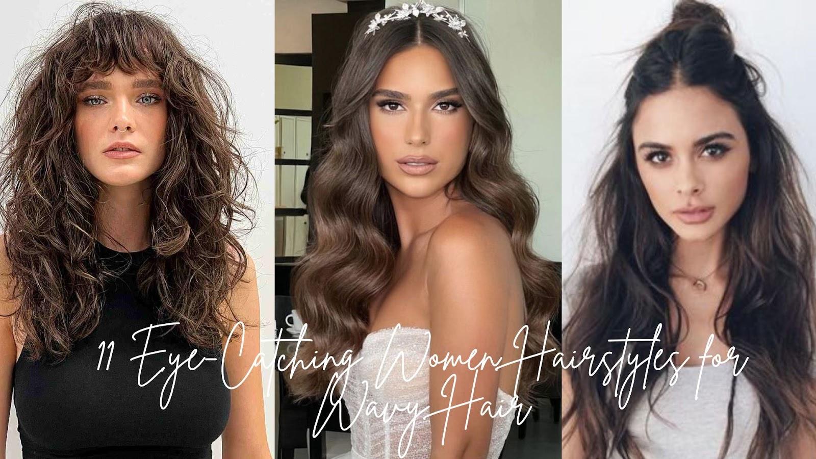 11 Eye-Catching Women Hairstyles for Wavy Hair