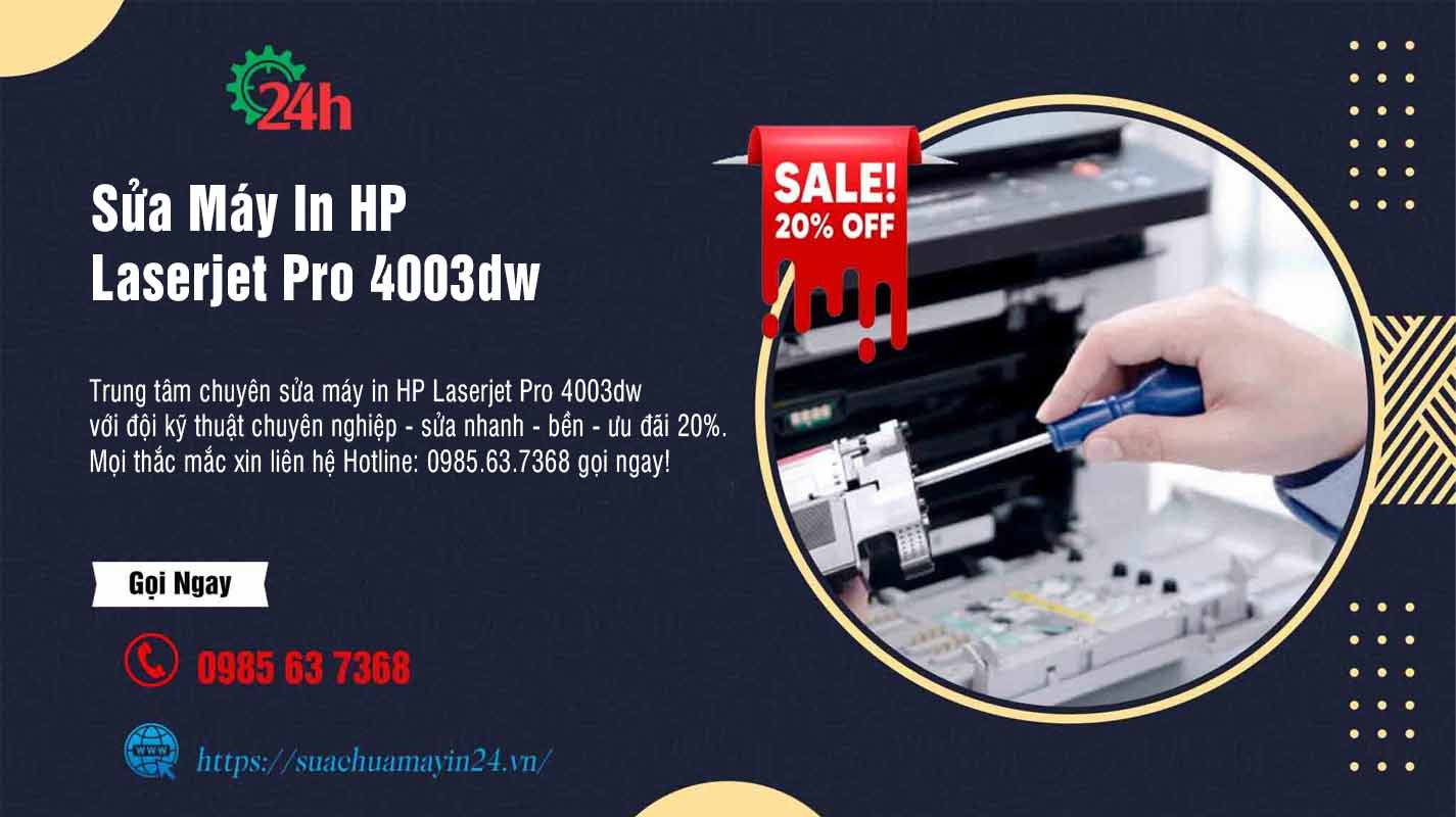 Sửa Máy In HP Laserjet Pro 4003dw - Sửa nhanh - Ưu Đãi 20%