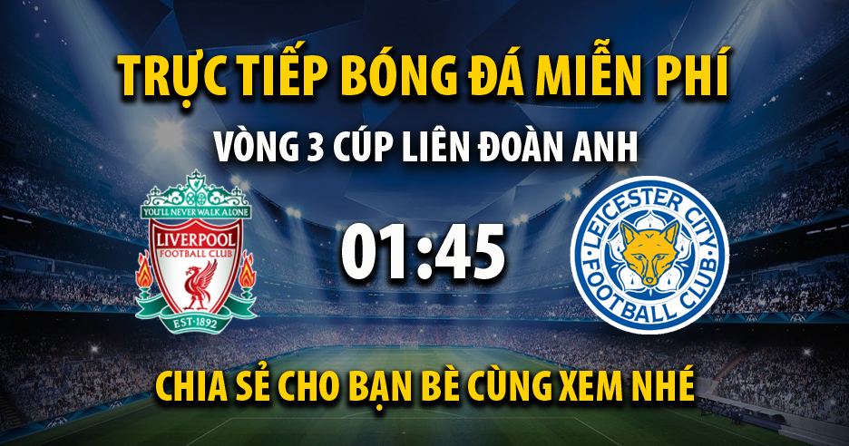 Trực tiếp Liverpool vs Leicester City 01:45, ngày 28/09/2023 - Vebov.live